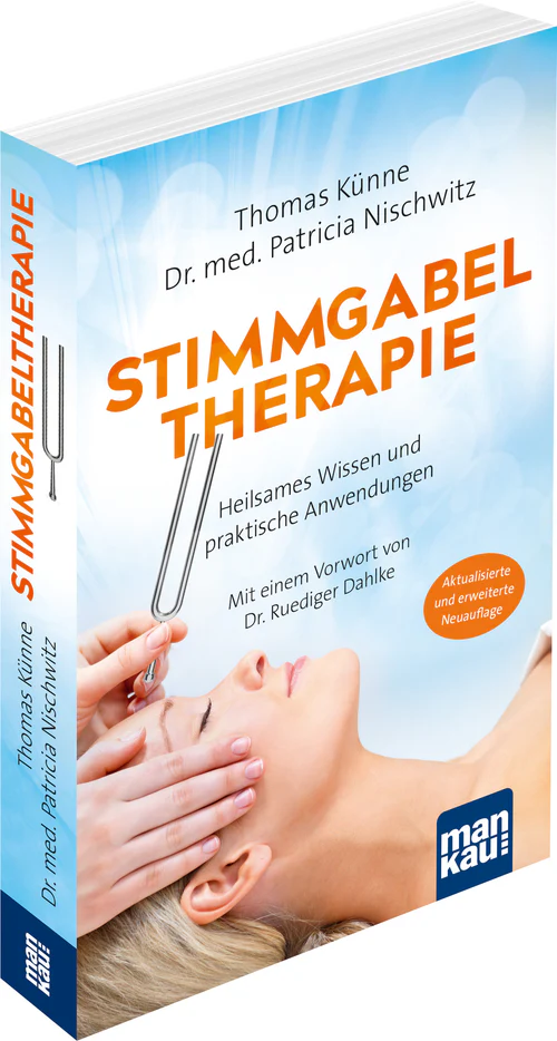 Stimmgabeltherapie 4. (erweiterte) Auflage | Heilsames Wissen und praktische Anwendungen.